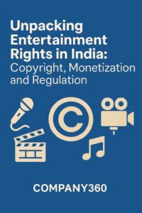 Entertainment Rights in India: Copyright, Monetization, and Regulation